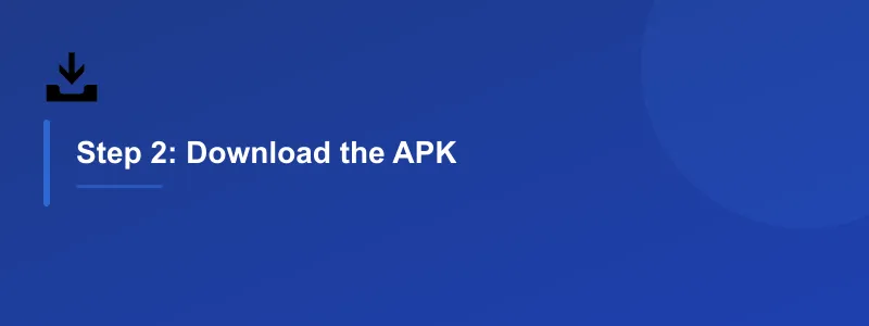 Step 2: Download the APK
