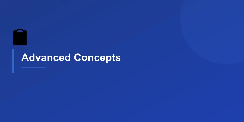 Advanced Concepts