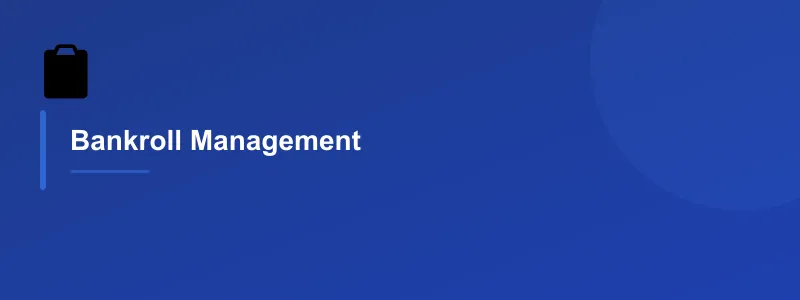 Bankroll Management