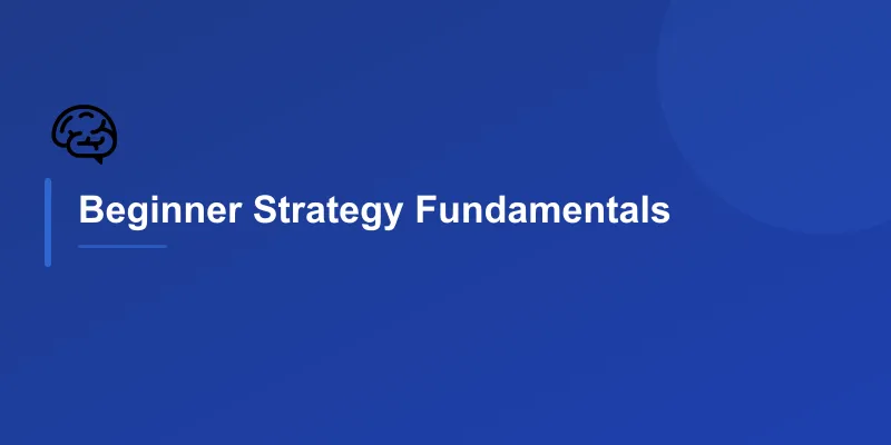 Beginner Strategy Fundamentals