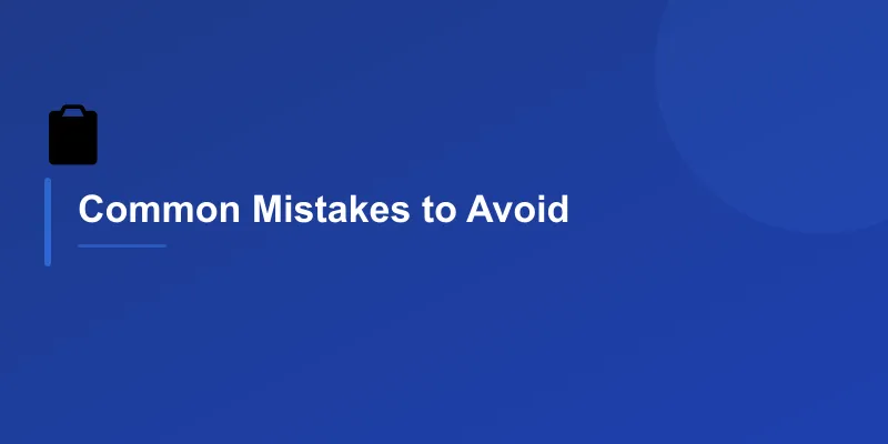 Common Mistakes to Avoid