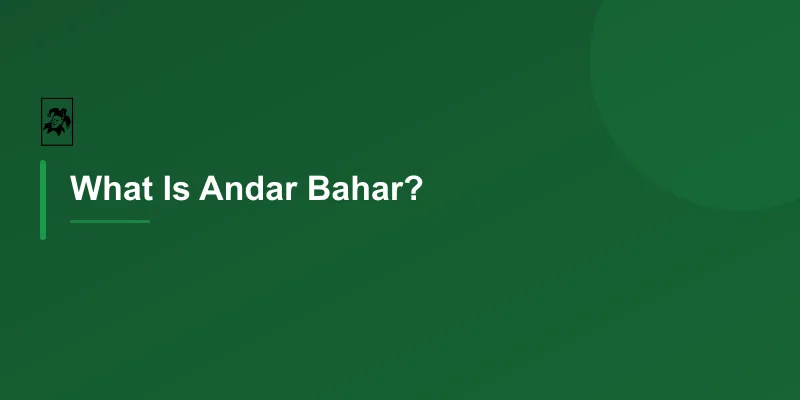 What Is Andar Bahar?