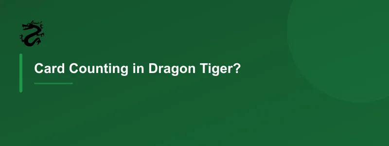 Card Counting in Dragon Tiger?