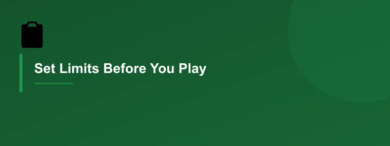 Set Limits Before You Play