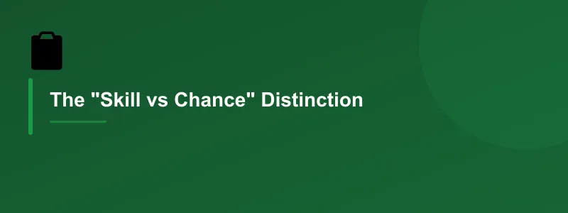 The "Skill vs Chance" Distinction